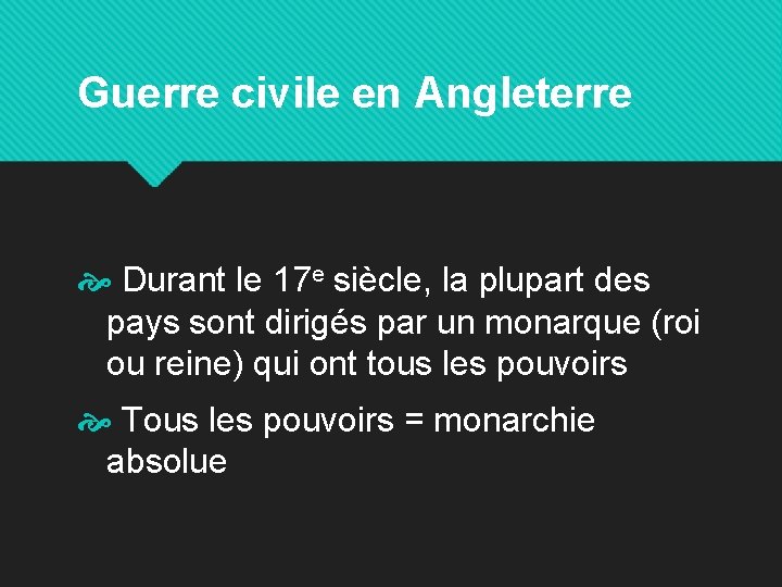 Guerre civile en Angleterre Durant le 17 e siècle, la plupart des pays sont