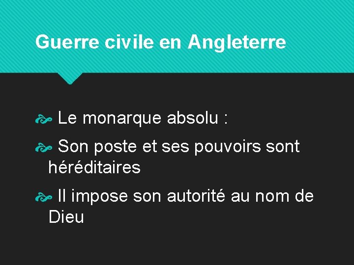 Guerre civile en Angleterre Le monarque absolu : Son poste et ses pouvoirs sont