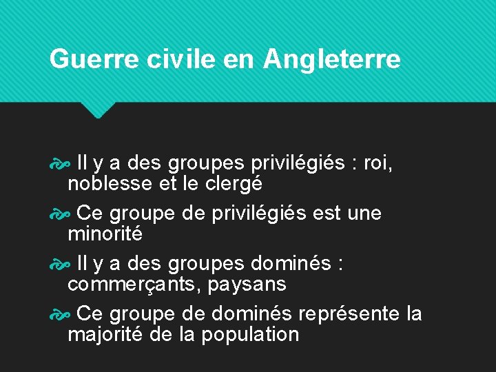 Guerre civile en Angleterre Il y a des groupes privilégiés : roi, noblesse et