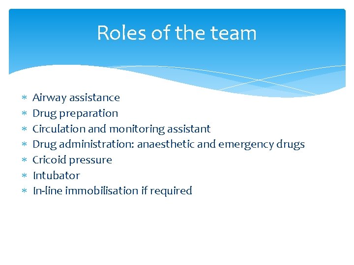 Roles of the team Airway assistance Drug preparation Circulation and monitoring assistant Drug administration: