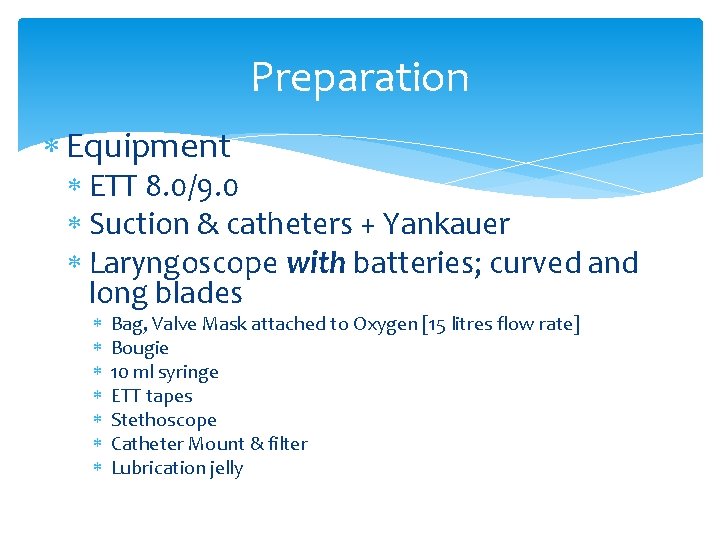 Preparation Equipment ETT 8. 0/9. 0 Suction & catheters + Yankauer Laryngoscope with batteries;