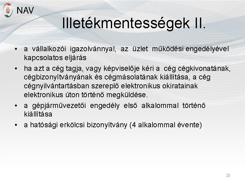 Illetékmentességek II. • a vállalkozói igazolvánnyal, az üzlet működési engedélyével kapcsolatos eljárás • ha