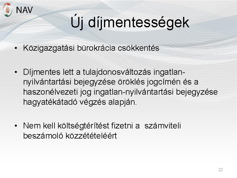 Új díjmentességek • Közigazgatási bürokrácia csökkentés • Díjmentes lett a tulajdonosváltozás ingatlannyilvántartási bejegyzése öröklés