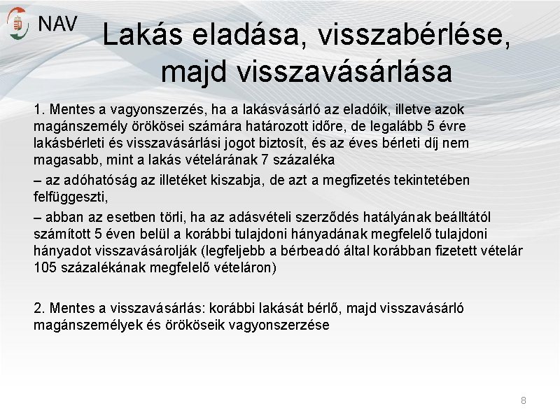 Lakás eladása, visszabérlése, majd visszavásárlása 1. Mentes a vagyonszerzés, ha a lakásvásárló az eladóik,