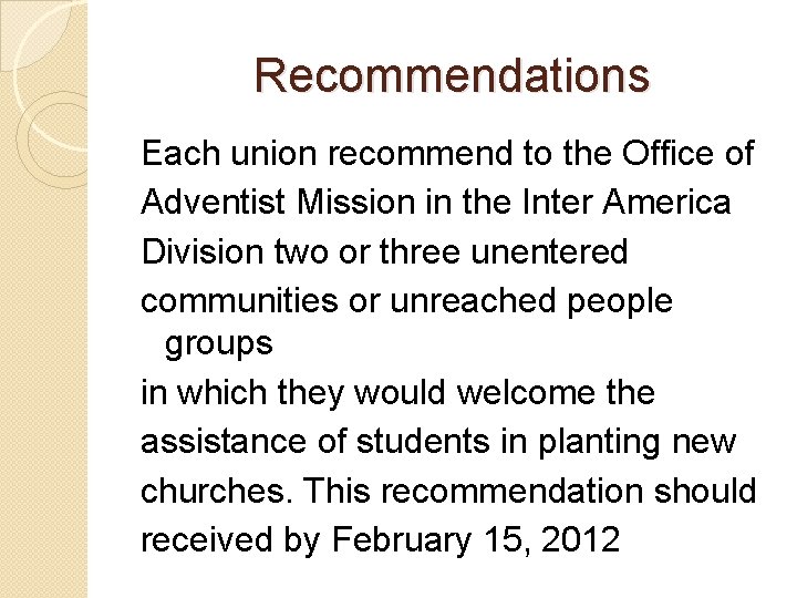 Recommendations Each union recommend to the Office of Adventist Mission in the Inter America