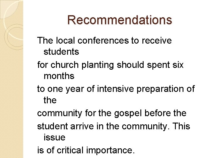 Recommendations The local conferences to receive students for church planting should spent six months