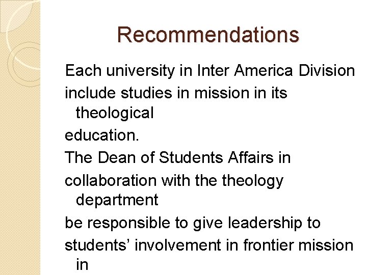 Recommendations Each university in Inter America Division include studies in mission in its theological