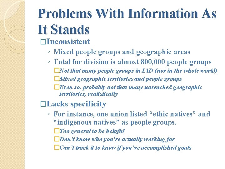 Problems With Information As It Stands �Inconsistent ◦ Mixed people groups and geographic areas