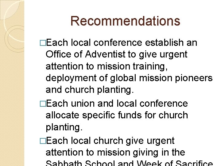 Recommendations �Each local conference establish an Office of Adventist to give urgent attention to