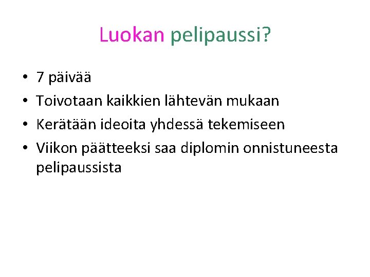 Luokan pelipaussi? • • 7 päivää Toivotaan kaikkien lähtevän mukaan Kerätään ideoita yhdessä tekemiseen