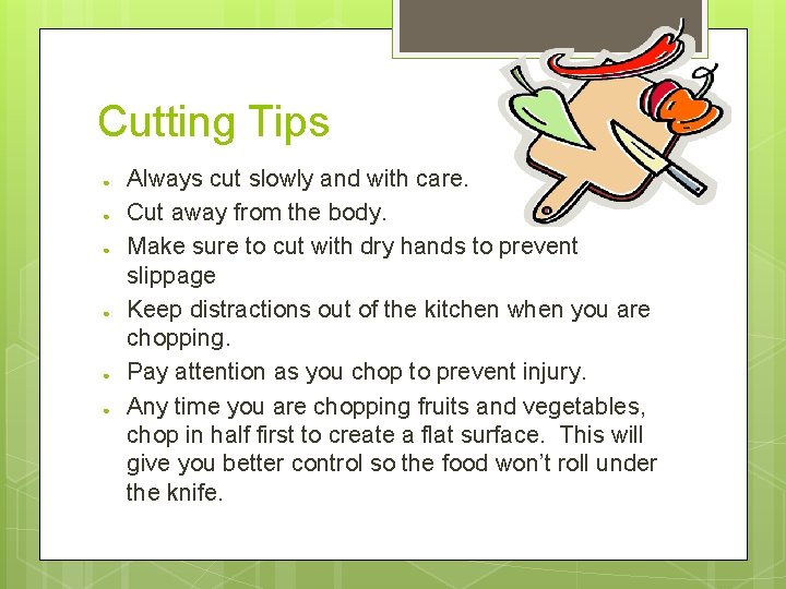 Cutting Tips ● ● ● Always cut slowly and with care. Cut away from