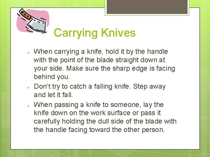 Carrying Knives ● ● ● When carrying a knife, hold it by the handle