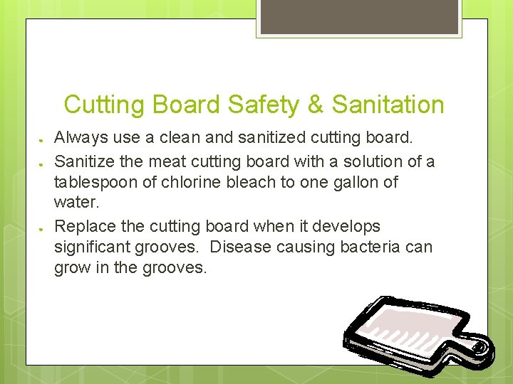 Cutting Board Safety & Sanitation ● ● ● Always use a clean and sanitized
