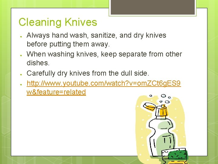Cleaning Knives ● ● Always hand wash, sanitize, and dry knives before putting them