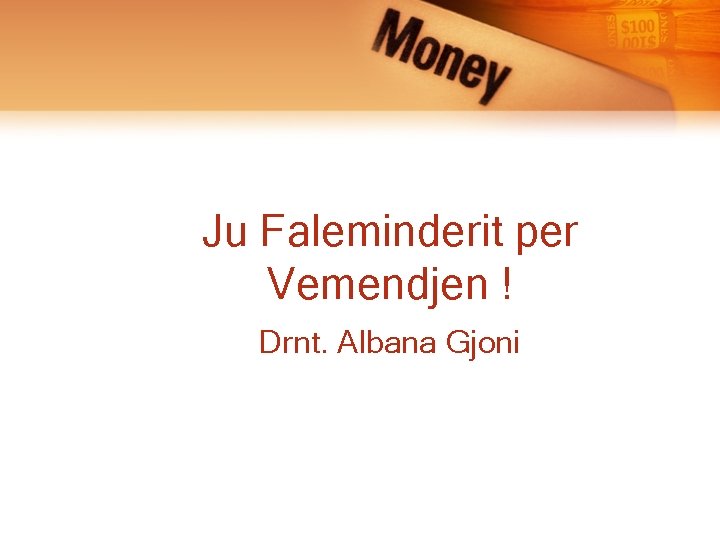 Ju Faleminderit per Vemendjen ! Drnt. Albana Gjoni 