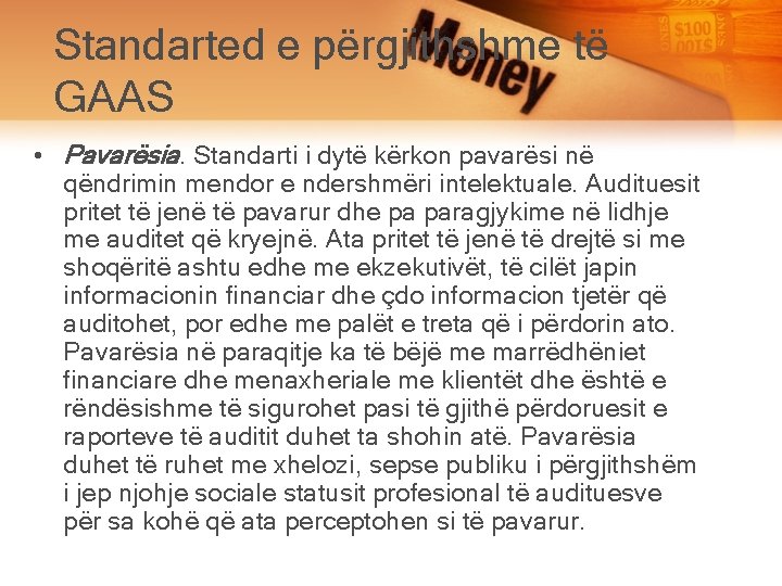 Standarted e përgjithshme të GAAS • Pavarësia. Standarti i dytë kërkon pavarësi në qëndrimin