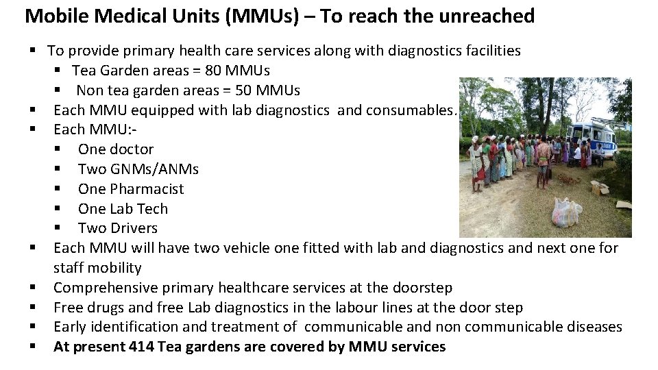 Mobile Medical Units (MMUs) – To reach the unreached § To provide primary health