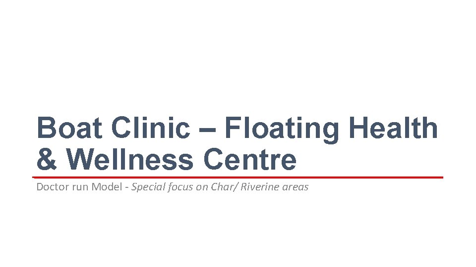 Boat Clinic – Floating Health & Wellness Centre Doctor run Model - Special focus