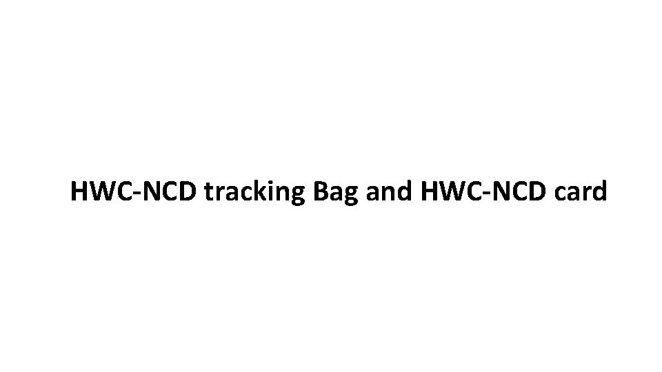 HWC-NCD tracking Bag and HWC-NCD card 