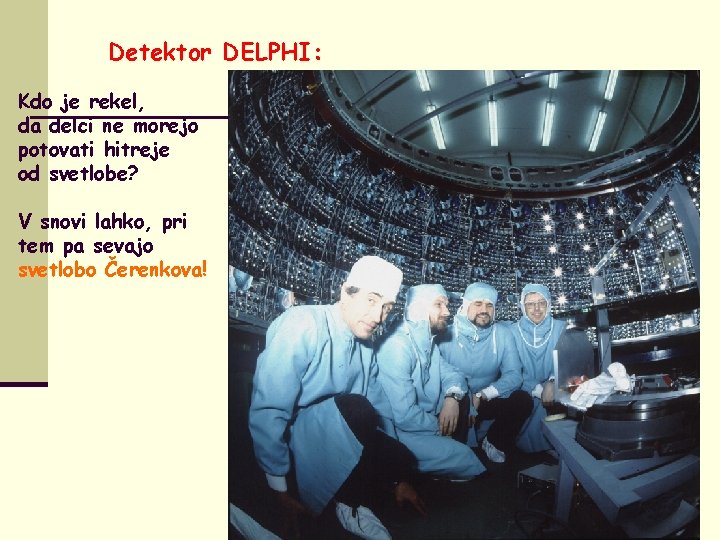 Detektor DELPHI: Kdo je rekel, da delci ne morejo potovati hitreje od svetlobe? V