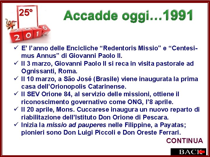  25° Accadde oggi… 1991 ü E’ l’anno delle Encicliche “Redentoris Missio” e “Centesimus