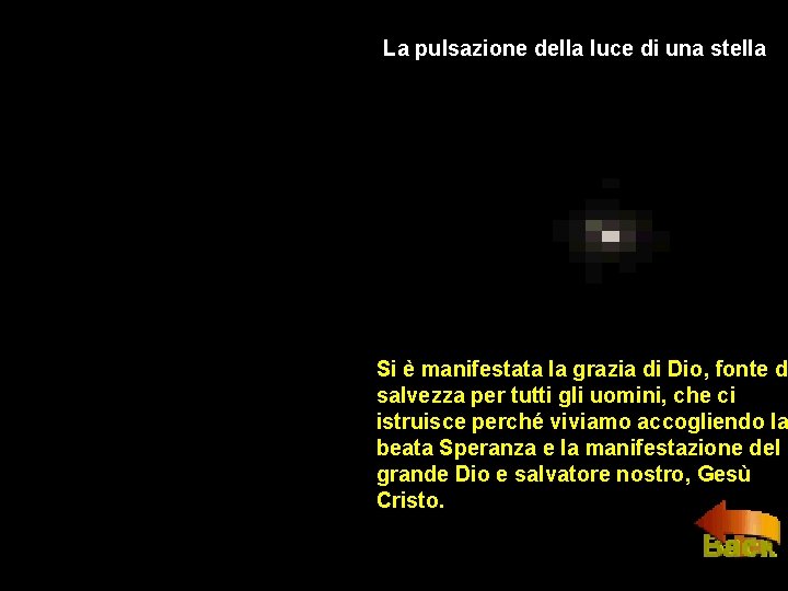 La pulsazione della luce di una stella Si è manifestata la grazia di Dio,