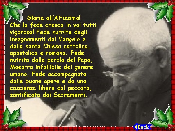 Gloria all’Altissimo! Che la fede cresca in voi tutti vigorosa! Fede nutrita dagli insegnamenti