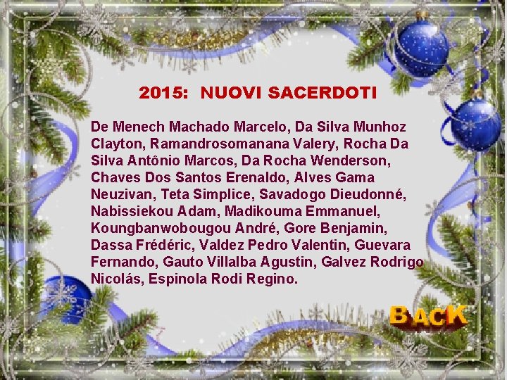 2015: NUOVI SACERDOTI De Menech Machado Marcelo, Da Silva Munhoz Clayton, Ramandrosomanana Valery, Rocha