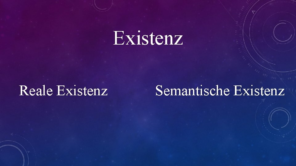 Existenz Reale Existenz Semantische Existenz 