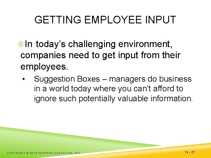 GETTING EMPLOYEE INPUT In today’s challenging environment, companies need to get input from their