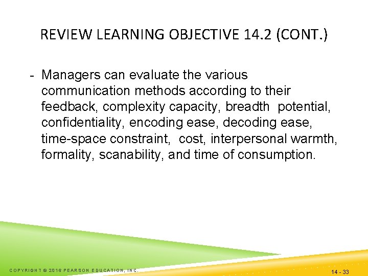 REVIEW LEARNING OBJECTIVE 14. 2 (CONT. ) - Managers can evaluate the various communication