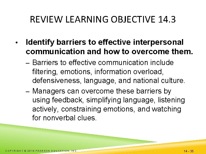 REVIEW LEARNING OBJECTIVE 14. 3 • Identify barriers to effective interpersonal communication and how