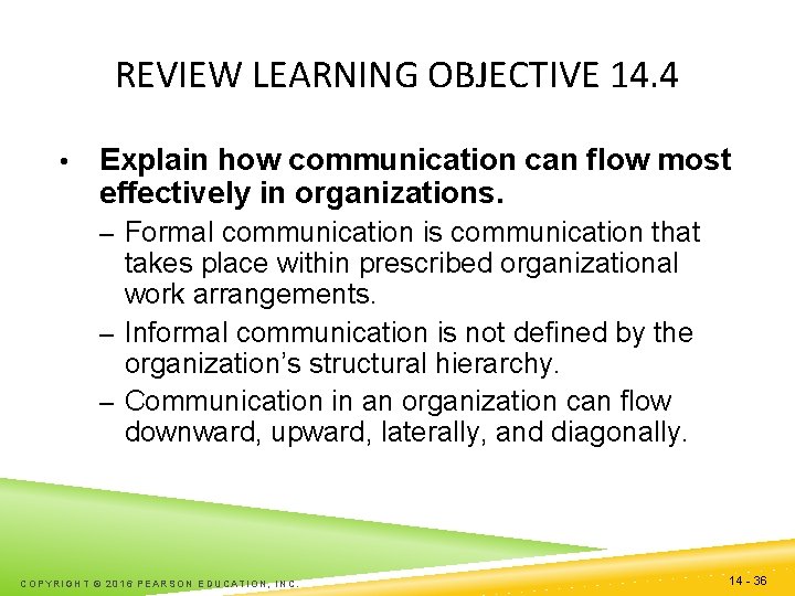 REVIEW LEARNING OBJECTIVE 14. 4 • Explain how communication can flow most effectively in