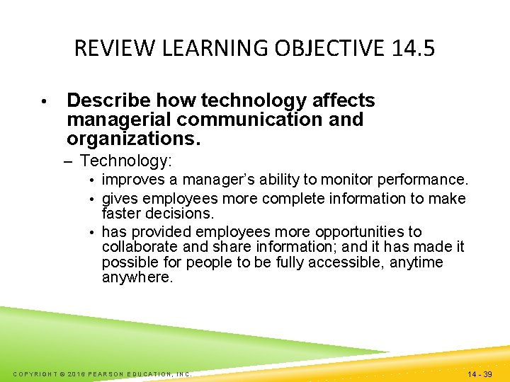 REVIEW LEARNING OBJECTIVE 14. 5 • Describe how technology affects managerial communication and organizations.
