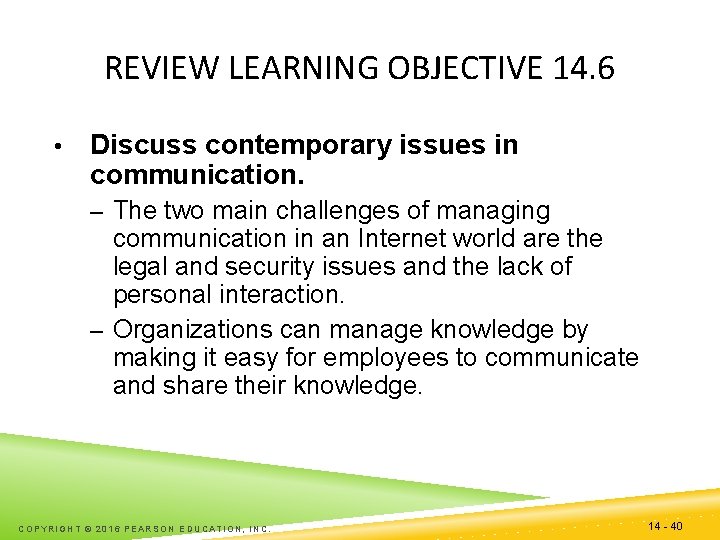REVIEW LEARNING OBJECTIVE 14. 6 • Discuss contemporary issues in communication. – The two