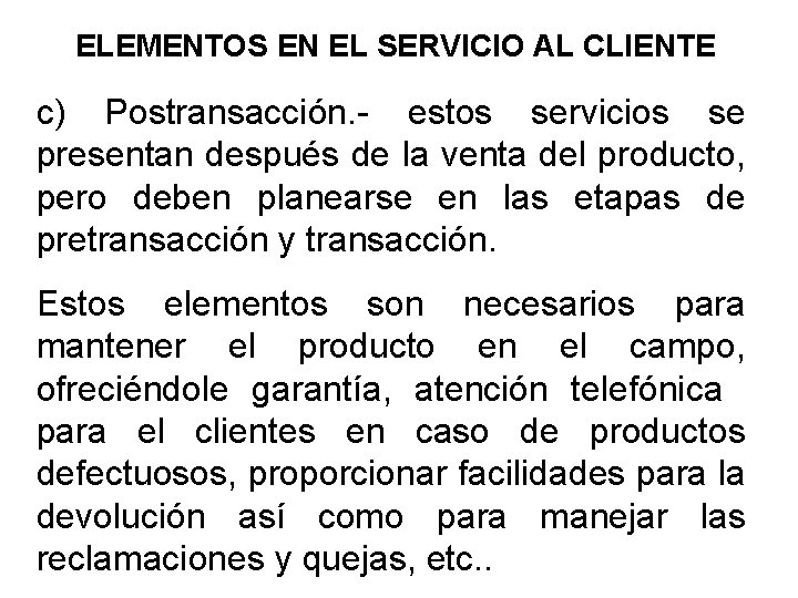 ELEMENTOS EN EL SERVICIO AL CLIENTE c) Postransacción. - estos servicios se presentan después