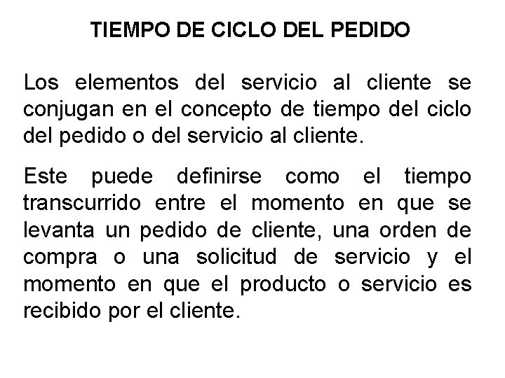 TIEMPO DE CICLO DEL PEDIDO Los elementos del servicio al cliente se conjugan en