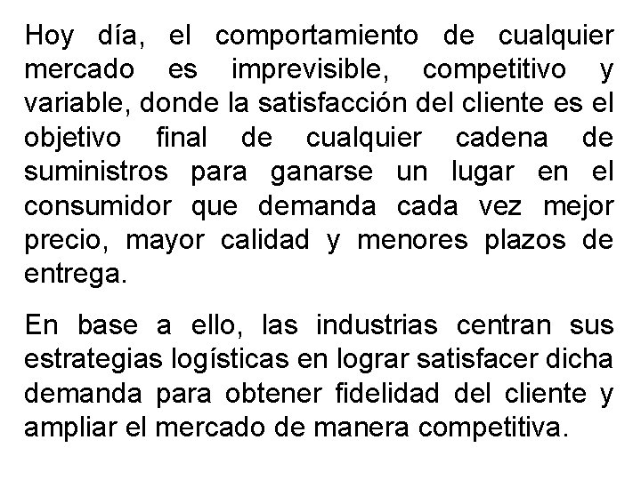 Hoy día, el comportamiento de cualquier mercado es imprevisible, competitivo y variable, donde la