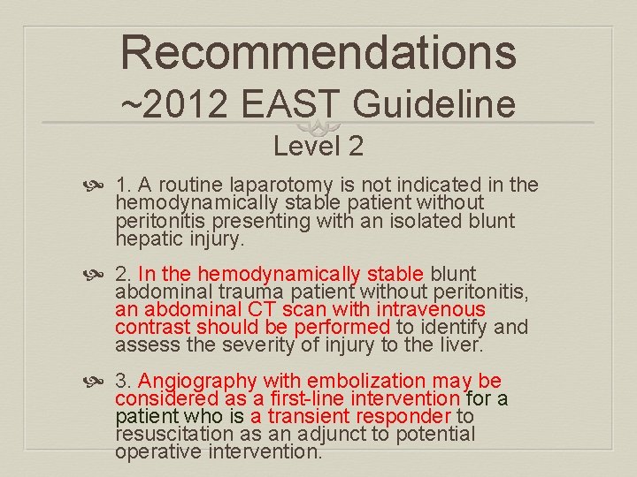Recommendations ~2012 EAST Guideline Level 2 1. A routine laparotomy is not indicated in