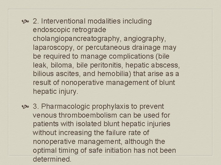  2. Interventional modalities including endoscopic retrograde cholangiopancreatography, angiography, laparoscopy, or percutaneous drainage may