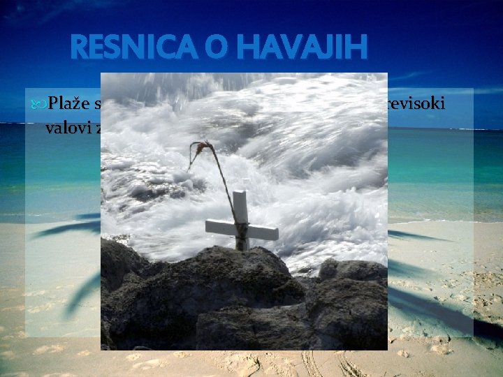 RESNICA O HAVAJIH Plaže so sanjske, a so skoraj polovico leta previsoki valovi za