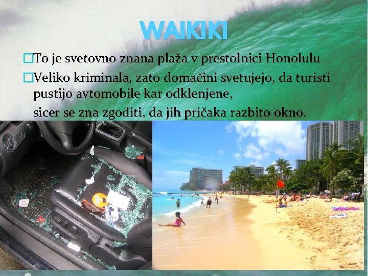 WAIKIKI �To je svetovno znana plaža v prestolnici Honolulu �Veliko kriminala, zato domačini svetujejo,