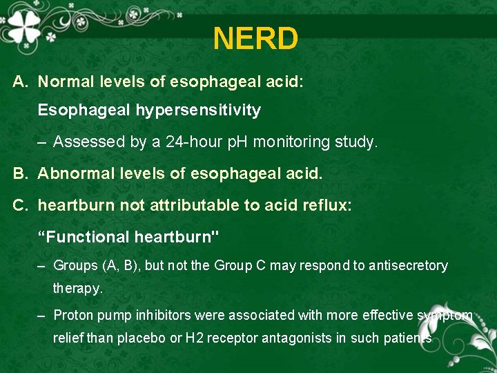 NERD A. Normal levels of esophageal acid: Esophageal hypersensitivity – Assessed by a 24