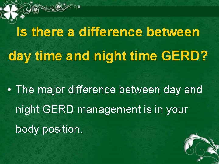 Is there a difference between day time and night time GERD? • The major