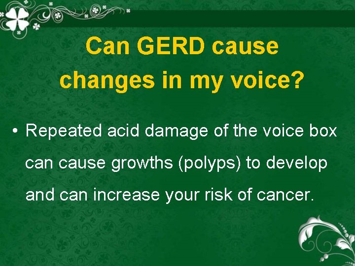 Can GERD cause changes in my voice? • Repeated acid damage of the voice