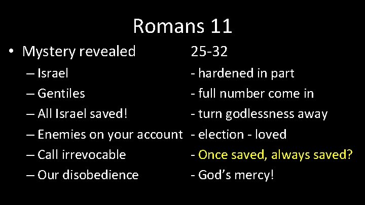 Romans 11 • Mystery revealed – Israel – Gentiles – All Israel saved! – Romans 11 • Mystery revealed – Israel – Gentiles – All Israel saved! –