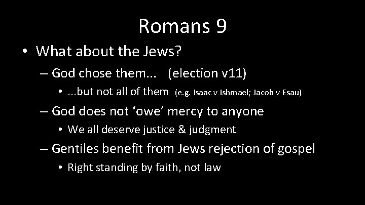 Romans 9 • What about the Jews? – God chose them. . . (election Romans 9 • What about the Jews? – God chose them. . . (election