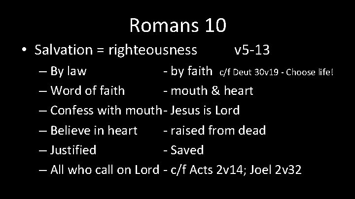Romans 10 • Salvation = righteousness v 5 -13 – By law - by Romans 10 • Salvation = righteousness v 5 -13 – By law - by