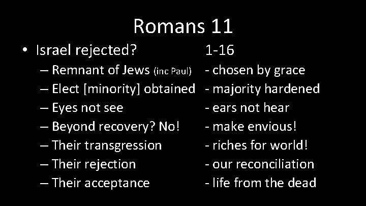 Romans 11 • Israel rejected? – Remnant of Jews (inc Paul) – Elect [minority]
