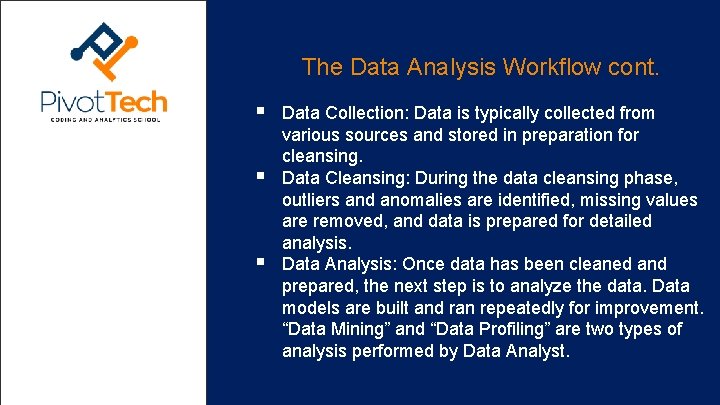 The Data Analysis Workflow cont. § § § Data Collection: Data is typically collected